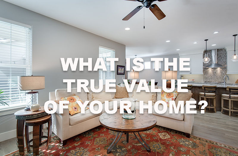 What is the true value of your home
